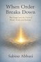 When Order Breaks Down: The Gospel and the Crisis of Power, Truth, and Systems