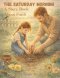 The Saturday Mornings: A Story Book About Faith Gift for Father Gift for Daughter