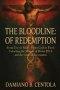 The Bloodline of Redemption: From Eve to Mary, From God to Flesh-Unlocking the Mystery of Divine DNA and the Cross of Incarnation