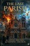 The Last Parish: A Catholic Thriller of Spiritual Warfare and Redemption