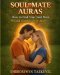 Soul Mate Auras: How to Find Your Soul Mate & Happily Ever After