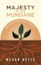 Majesty in the Mundane: How to See God in Everyday Moments