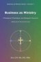 Business as Ministry: A Theological, Missiological, and Managerial Integration