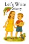 Let's Write a Story (Kids Writing Series)