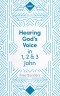 Hearing God's Voice in 1, 2 and 3 John