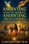 Anointing Makes The Difference, Anointing Breaks The Yoke : Unlocking the Power of God's Presence for Transformation, Deliverance, and Dominion