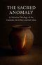 The Sacred Anomaly: A Christian Theology of the Outsider, the Other, and the Alien
