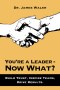 You`re a Leader–Now What? – Build Trust, Inspire Teams, Drive Results