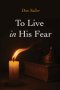 To Live in His Fear