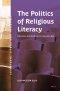 The Politics of Religious Literacy: Education and Emotion in a Secular Age