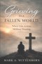 Grieving in a Fallen World: When Loss Arrives Without Warning