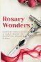 Rosary Wonders: Unlocking Miraculous Power in Simple Prayers for Protection, Healing & Renewal
