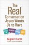 The Real Conversation Jesus Wants Us To Have
