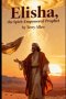 Elisha : The Spirit-Empowered Prophet