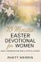 10 Minutes Easter Devotional for Women: Daily Inspirational for a Joyful Heart