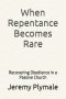 When Repentance Becomes Rare: Recovering Obedience in a Passive Church