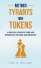 Neither Tyrants nor Tokens