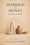 Married To Money: Alignment Before Accumulation - Building Through Purpose, Faith and Partnership