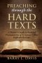 Preaching through the Hard Texts: A Pastor's Guide to Faithful Proclamation of Scripture's Most Difficult Passages