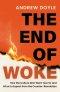 The End of Woke: How the Culture War Went Too Far and What to Expect from the Counter-Revolution