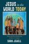 Jesus in the World Today