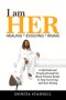 I am HER: HEALING * EVOLVING * RISING