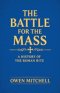 The Battle for the Mass: A History of the Roman Rite