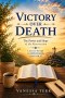 Victory Over Death: The Power and Hope of the Resurrection