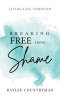 Breaking Free from Shame: Living Life Unbound