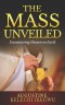 The Mass Unveiled: Encountering Heaven on Earth