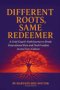 Different Roots, Same Redeemer