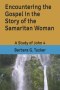Encountering the Gospel in the Story of the Samaritan Woman