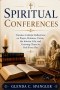 Spiritual Conferences: Timeless Catholic Reflections on Prayer, Holiness, Virtue, the Interior Life, and Growing Closer to God Every Day