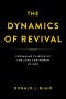 The Dynamics of Revival: Preparing to Receive the Love and Power of God