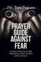 PRAYER GUIDE AGAINST FEAR: 60 Prayer Points And 30 Daily Affirmations to Silence The Spirit of Fear And Terror
