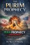 The Purim Prophecy: How the Fall of Iran Fulfilled Ancient Scripture and What It Means for America's Future