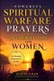Powerful Spiritual Warfare Prayers & Affirmations for Women: For Protection, Strength, Peace, Victory, and Overcoming Fear & Anxiety