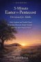 5-Minute Easter to Pentecost Devotional for Adults: Daily Scripture and Guided Prayer for Spiritual Renewal, Steady Growth, and Holy Spirit Empowermen