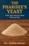 The Pharisee's Yeast: What Jesus Warned About Then and Now