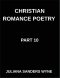 Christian Romance Poetry (Part 10)- Dawn of Devotion, Love's Resurrection in the Radiant Light of Scripture's Redemptive Grace: Poems of Covenant and