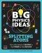 Big Physics Ideas: Splitting Atoms