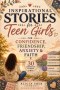Inspirational Stories for Teen Girls: 30 Christian Stories, Scriptures, Reflections & Prayers for Confidence, Friendship, Anxiety & Faith