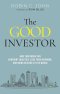 The Good Investor: How Your Work Can Confront Injustice, Love Your Neighbor, and Bring Healing to the World