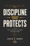 DISCIPLINE THAT PROTECTS: Why Consistency Is the Shield of Lasting Freedom