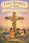 Lent Stories for Kids 2026: 40 Daily Devotions, Bible Stories, and Prayer Activities for Christian Kids Ages 4-12 to Grow in Faith This Lenten Season