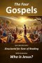 The Four Gospels - Structured for Ease of Reading: With Introduction - Who is Jesus?