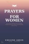 Prayers That Work for Women: Powerful Prayers, Prayer Points and Bible Verses for Healing, Strength, Marriage, Finances, and Every Battle You're Facin
