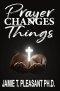 Prayer Changes Things