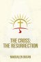 The Cross: The Resurrection