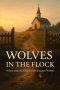 Wolves In The Flock: Protecting the Church from Dangers Within